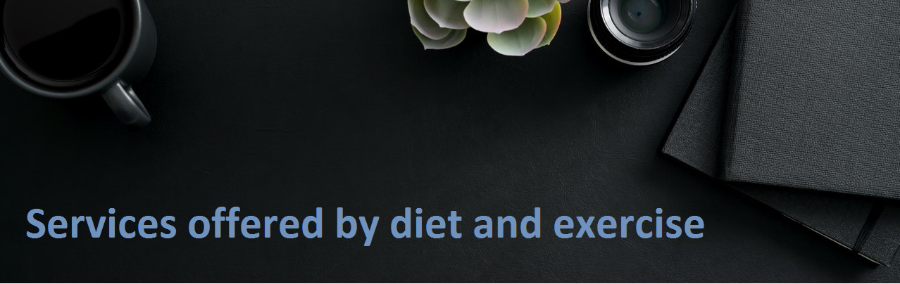 Services offered by Diet and Exercise
